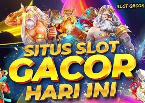 Slot Gacor: Everything You Need to Know .